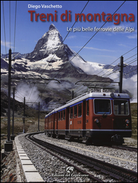 Treni_Di_Montagna_Le_Piu`_Belle_Ferrovie_Delle_Alpi_-Vaschetto_Diego